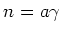 $n=a\gamma$