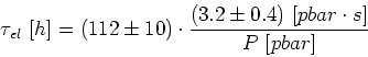 \begin{displaymath}
\tau_{el}~[h]=(112\pm10)\cdot\frac{(3.2\pm0.4)~[pbar\cdot s]}{P~[pbar]}
\end{displaymath}