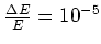 $\frac{\Delta E}{E}=10^{-5}$