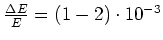 $\frac{\Delta E}{E}= (1-2)\cdot 10^{-3}$