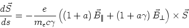 \begin{displaymath}
\frac{d\vec S}{ds} = -\frac{e}{{m_e}c\gamma}\left(\left(1+a\...
...l} + \left(1+a\gamma\right)\vec{B}_{\perp} \right)\times\vec S
\end{displaymath}
