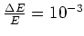 $\frac{\Delta E}{E}= 10^{-3}$