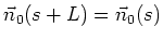 $\vec{n}_0(s+L)=\vec{n}_0(s)$