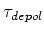 $\tau_{depol}$