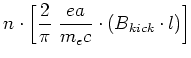 $\displaystyle n \cdot \left[\frac{2}{\pi}~\frac{ea}{m_ec}\cdot \left(B_{kick}\cdot l\right) \right]$