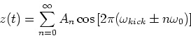 \begin{displaymath}
z(t) = \sum_{n=0}^{\infty} A_n\cos\left[2\pi(\omega_{kick}\pm n\omega_0)\right]
\end{displaymath}