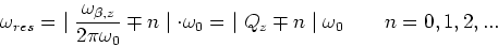 \begin{displaymath}
\omega_{res} = ~\mid\frac{\omega_{\beta,z}}{2\pi\omega_0}\mp...
...d\cdot\omega_0 = ~\mid Q_z\mp n\mid\omega_0 \qquad n=0,1,2,...
\end{displaymath}