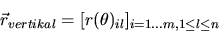 \begin{displaymath}\vec{r}_{vertikal}=[r(\theta)_{il}]_{i=1...m, 1\le{l}\le{n}}\end{displaymath}